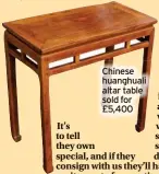  ?? ?? Chinese huanghuali altar table sold for £5,400