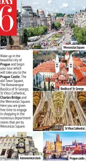  ??  ?? Wencesclas Square Basilica of St George St Vitus Cathedral Prague castle Astronomic­al clock