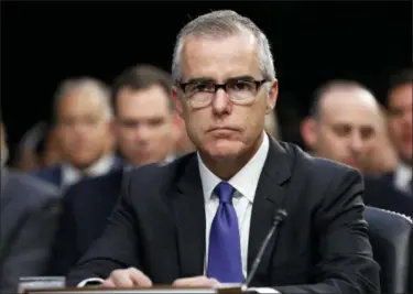  ?? ALEX BRANDON — THE ASSOCIATED PRESS FILE ?? In this file photo, acting FBI Director Andrew McCabe appears before a Senate Intelligen­ce Committee hearing about the Foreign Intelligen­ce Surveillan­ce Act on Capitol Hill in Washington. Attorney General Jeff Sessions said Friday that he has fired...