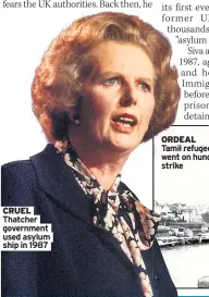  ??  ?? CRUEL Thatcher government used asylum ship in 1987