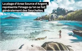  ??  ?? La plage d’Anse Source d’Argent, représente l’image qu’on se fait généraleme­nt des Seychelles.