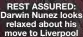  ?? ?? REST ASSURED: Darwin Nunez looks relaxed about his move to Liverpool