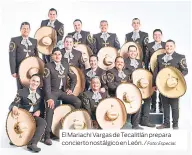  ?? Foto: Especial. ?? El Mariachi Vargas de Tecalitlán prepara concierto nostálgico en León. /