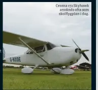  ??  ?? Cessna 172 Skyhawk används ofta som skolflygpl­an i dag.