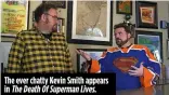  ??  ?? The ever chatty Kevin Smith appears in The Death Of Superman Lives.