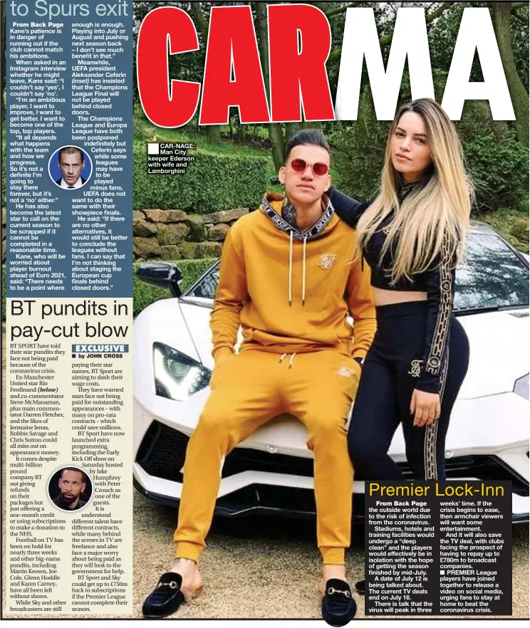  ??  ?? CAR-NAGE: Man City keeper Ederson with wife and Lamborghin­i