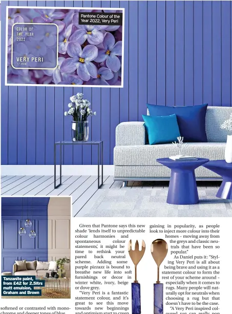  ?? ?? Tanzanite paint, from £42 for 2.5ltrs matt emulsion, Graham and Brown
Pantone Colour of the Year 2022, Very Peri