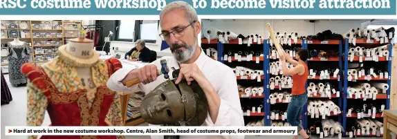  ??  ?? Hard at work in the new costume workshop. Centre, Alan Smith, head of costume props, footwear and armoury