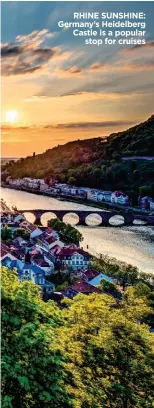  ??  ?? RHINE SUNSHINE: Germany’s Heidelberg Castle is a popular stop for cruises