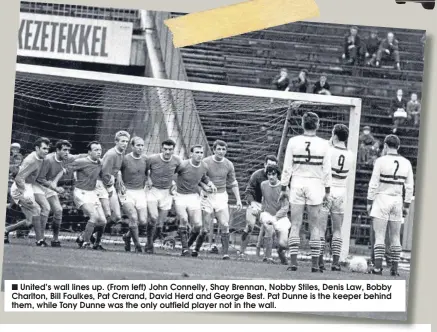  ??  ?? United’s wall lines up. (From left) John Connelly, Shay Brennan, Nobby Stiles, Denis Law, Bobby Charlton, Bill Foulkes, Pat Crerand, David Herd and George Best. Pat Dunne is the keeper behind them, while Tony Dunne was the only outfield player not in...
