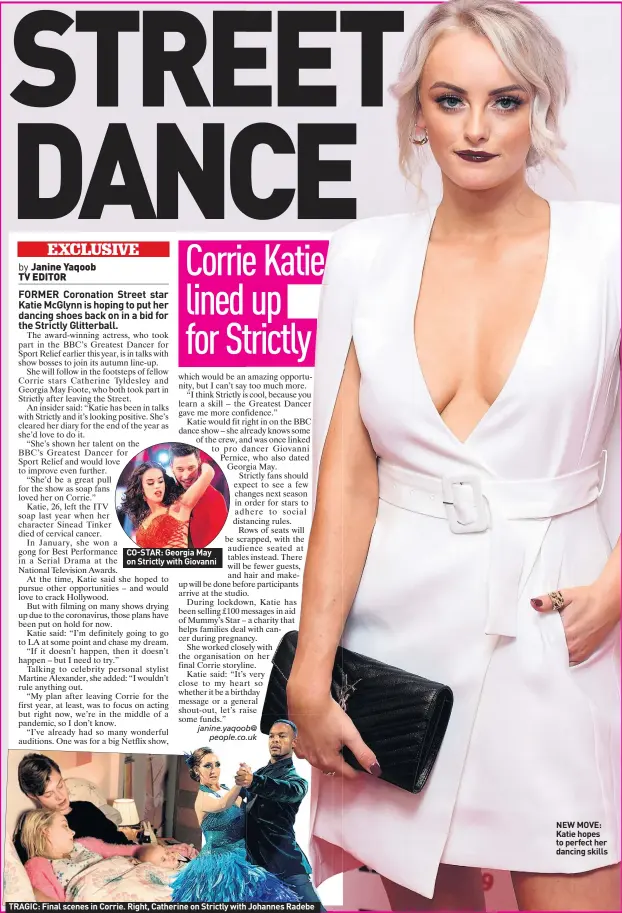  ??  ?? CO-STAR: Georgia May on Strictly with Giovanni
TRAGIC: Final scenes in Corrie. Right, Catherine on Strictly with Johannes Radebe
NEW MOVE: Katie hopes to perfect her dancing skills