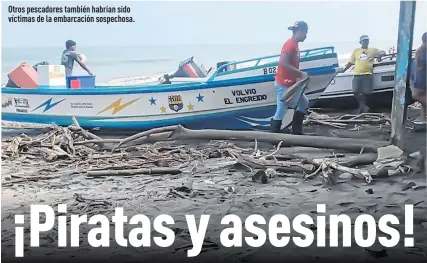  ??  ?? Otros pescadores también habrían sido víctimas de la embarcació­n sospechosa.