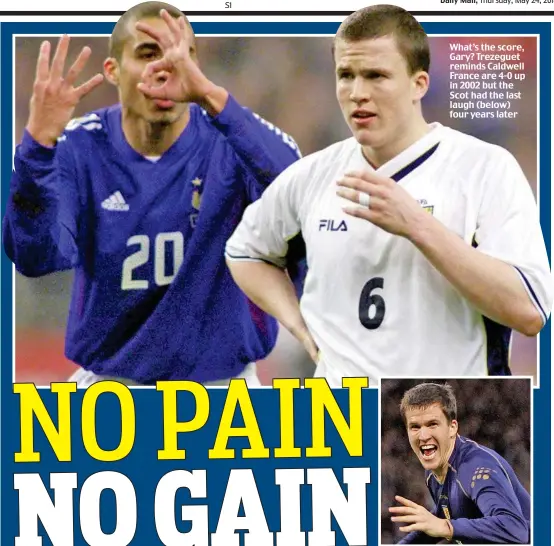  ??  ?? What’s the score, Gary? Trezeguet reminds Caldwell France are 4-0 up in 2002 but the Scot had the last laugh (below) four years later