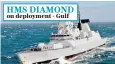  ??  ?? HMS DIAMOND on deployment - Gulf