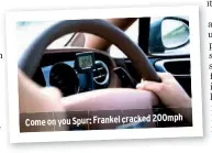  ??  ?? Come on you Spur: Frankel cracked 200mph