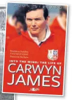  ??  ?? Alun Gibbard’s biography of Carwyn James is available now.