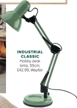  ??  ?? INDUSTRIAL CLASSIC
Hobby desk lamp, 55cm, £42.99, Wayfair