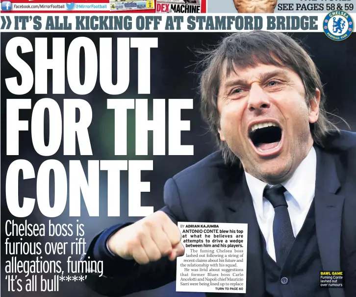  ??  ?? BAWL GAME Fuming Conte lashed out over rumours