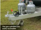  ??  ?? The gas cylinders are easily accessible