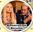  ?? ?? MCKINNON WITH KYLE
MACLACHLAN