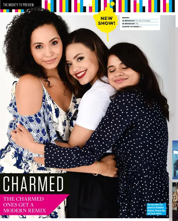  ??  ?? The new sisters are played by Madeleine Mantock, Melonie Diaz and Sarah Jeffery.