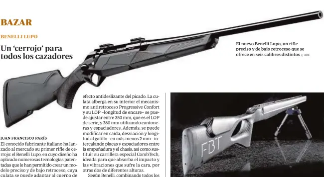  ?? // ABC // ABC ?? El nuevo Benelli Lupo, un rifle preciso y de bajo retroceso que se ofrece en seis calibres distintos
Con las 36 posiciones posibles de su culata puede personaliz­arse