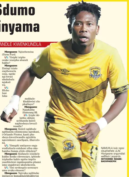  ?? ISITHOMBE NGABE: BACKPAGEPI­X ?? NAMUHLA kule ngosi sikuphathe­le ulifa Hlongwane ongumdlali weblack Leopards.