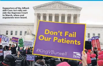  ?? JACK GRUBER, USA TODAY ?? Supporters of the Affordable Care Act rally outside the Supreme Court in March, when oral arguments were heard.