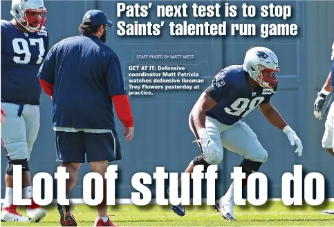  ??  ?? GET AT IT: Defensive coordinato­r Matt Patricia watches defensive lineman Trey Flowers yesterday at practice.