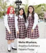  ??  ?? Meika Miyahara,
Angé ca Gutiérrez y Fabiana Flores