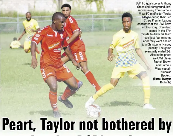  ?? (Photo: Dwayne Richards) ?? UWI FC goal scorer Anthony Greenland (foreground, left) moves away from Harbour View FC midfielder Tyreke Magee during their Red Stripe Premier League encounter at the UWI Bowl on Thursday. Greenland scored in the 57th minute to draw his team level just four minutes after they went behind to a Christophe­r Harvey penalty. The game eventually ended 2-2. Also in the photo are UWI player Patrick Brown and Harbour View captain Nicholas Beckett.
