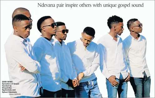  ?? Picture: SUPPLIED ?? GOOD NEWS: Spreaders of Gospel founded by Khayalethu Ngalonkulu and Spheni Bakubaku A: A: A: