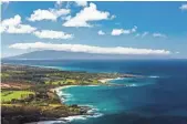  ?? TOR JOHNSON, AP ?? Hawaii and its islands, including Maui and its Kapalua coastline, have been on the front lines of the debate over climate change and rising seas.