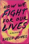  ??  ?? “How We Fight for Our Lives” by Saeed Jones