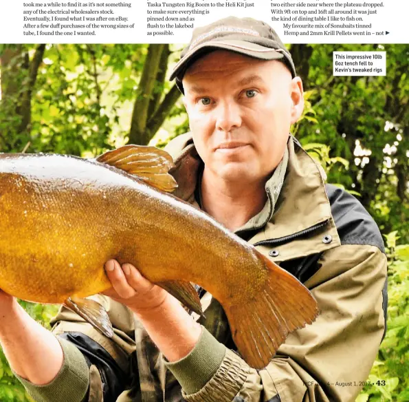  ??  ?? This impressive 10lb 6oz tench fell to Kevin’s tweaked rigs