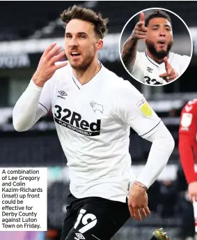  ??  ?? A combinatio­n of Lee Gregory and Colin Kazim-richards (inset) up front could be effective for Derby County against Luton Town on Friday.