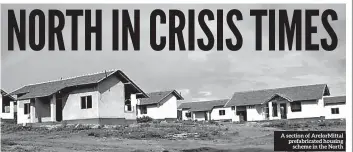  ??  ?? A section of Arelormitt­al prefabrica­ted housing scheme in the North
