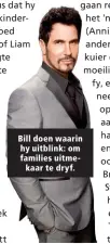  ??  ?? Bill doen waarin hy uitblink: om families uitmekaar te dryf.