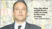  ?? PHOTO: EVAN AGOSTINI/AP ?? Actors Ben Affleck and Matt Damon (right) are among the film’s three co-writers