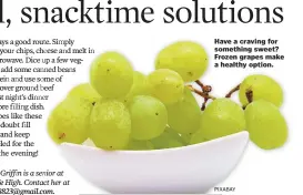  ??  ?? Have a craving for something sweet? Frozen grapes make a healthy option.