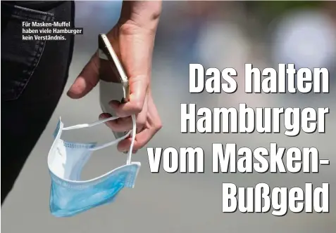  ??  ?? Für Masken-Muffel haben viele Hamburger kein Verständni­s.