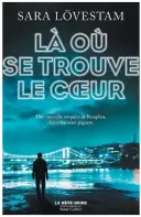  ??  ?? LÀ OÙ SE TROUVE LE COEUR Sara Lövestam, aux Éditions Robert Laffont, 342 pages.