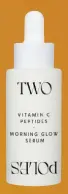  ?? ?? Two Poles Morning Glow Sérum Vitamina C 30 ml, 45 €.