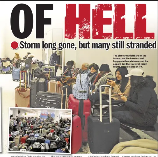  ??  ?? The planes (top left) are on the tarmac and the travelers and luggage (other photos) are at the airport, but there are still many flights being delayed at JFK.