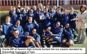  ?? ?? Grade 8BT at Howick High Schools tucked into ice creams donated by Greendale Superspar & Tops.