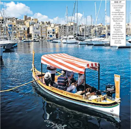  ?? ?? Harbour master: skiffs known as Cox & Kings dghajsa are the best
way to traverse the (020 3797
Grand Harbour 8866; coxandking­s. co.uk) offers a
seven-day
Spotlight on
Malta tour
from
£1,395pp, including
flights, transfers, guiding and some meals, based on two
people sharing.
Royal treatment: the 9th Baron of Budash leads the way around his ancestral home, Casa Rocca Piccola
