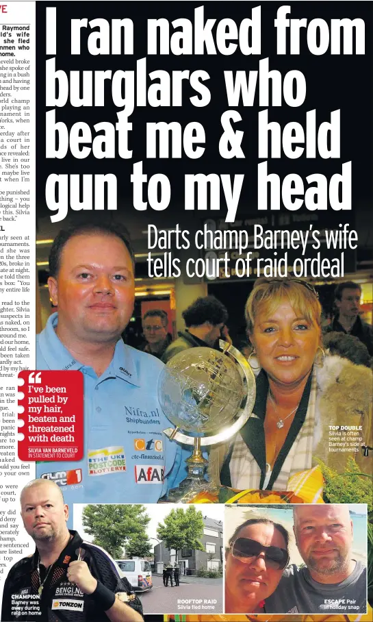  ??  ?? CHAMPION Barney was away during raid on home ROOFTOP RAID Silvia fled home TOP DOUBLE Silvia is often seen at champ Barney’s side at tournament­s ESCAPE Pair in holiday snap
