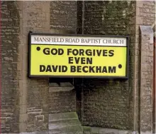  ??  ?? Clockwise from below left
Becks had to turn and face the music in 1998, after getting his marching orders from ref Kim Milton Nielsen; a Nottingham church was willing to forgive and forget; Beckham’s celebrity status didn’t endear him to Hoddle