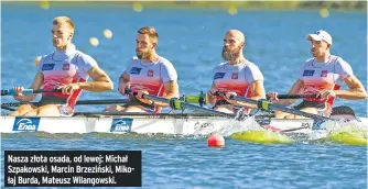  ??  ?? Nasza złota osada, od lewej: Michał Szpakowski, Marcin Brzeziński, Mikołaj Burda, Mateusz Wilangowsk­i.