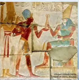  ??  ?? Vibrant colours inside Temple of Osiris, Abydus